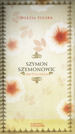 Poezja polska. Szymon Szymonowic. Antologia