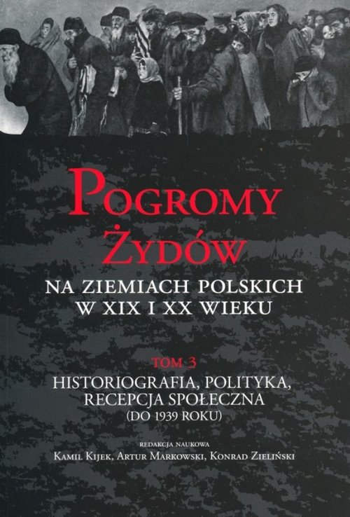 Pogromy Żydów na ziemiach polskich w XIX i XX wieku Tom 3
