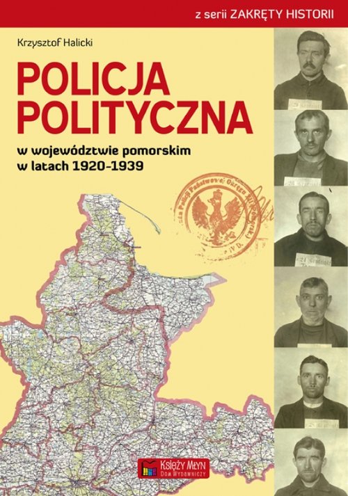 Zakręty Historii. Policja Polityczna w województwie pomorskim w latach 1920-1939