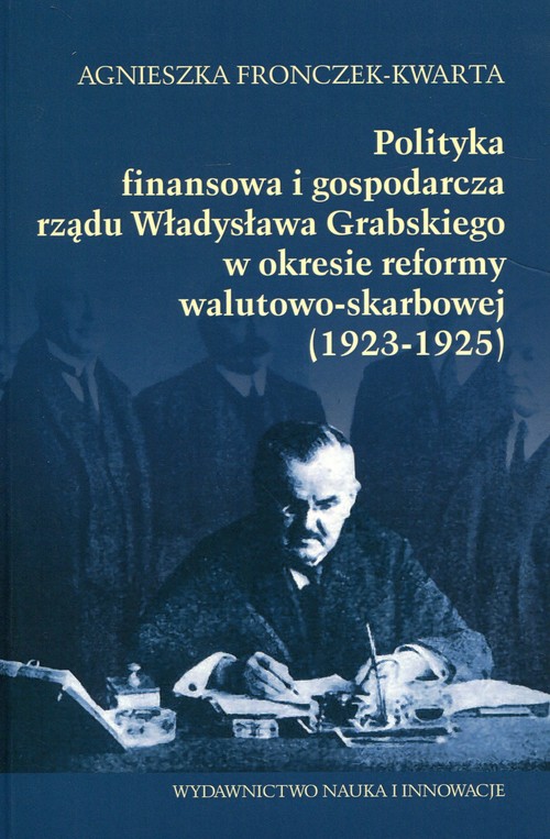Polityka  finansowa i gospodarcza rządu Władysława Grabskiego w okresie reformy walutowo-skarbowej