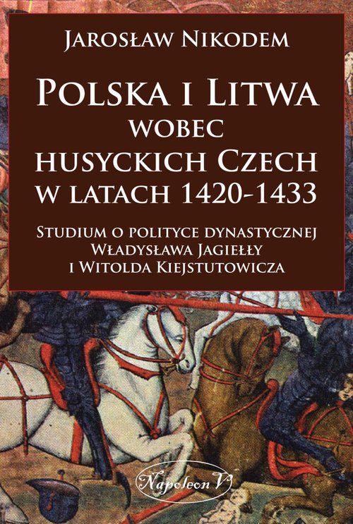 Polska i Litwa wobec husyckich Czech w latach 1420-1433