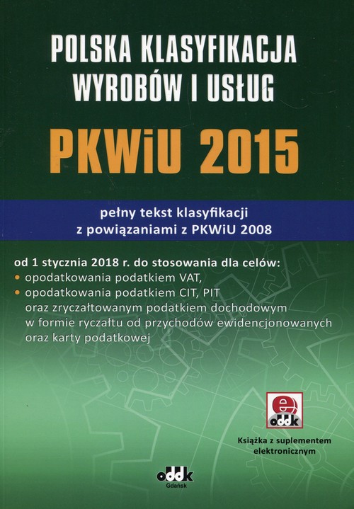 Polska klasyfikacja wyrobów i usług PKWiU 2015 pełny tekst klasyfikacji z powiązaniami z PKWiU 2008