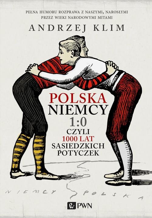 Polska Niemcy 1:0, czyli 1000 lat sąsiedzkich potyczek