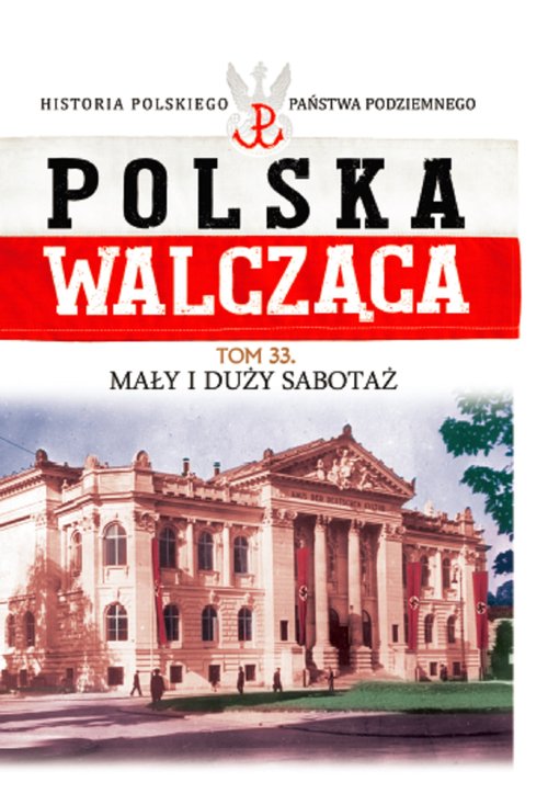 Polska Walcząca Tom 33 Mały i duży sabotaż