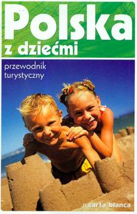Polska z dziećmi Przewodnik turystyczny