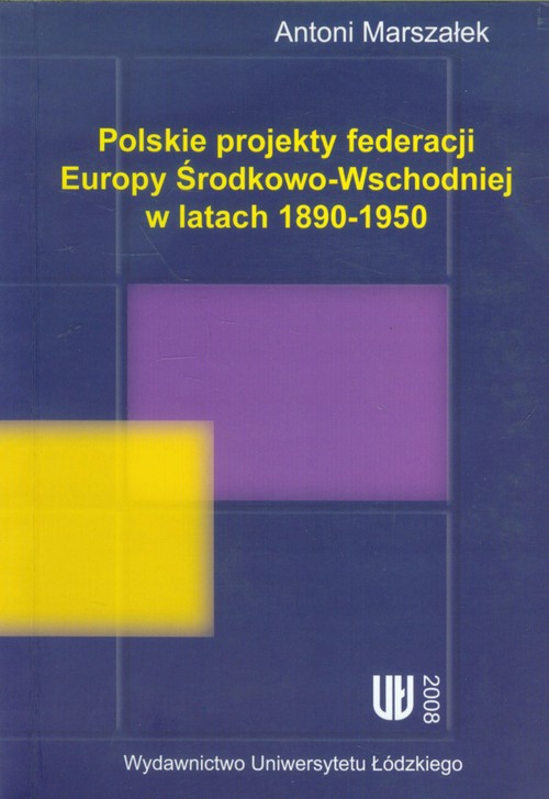 Polskie projekty federacji Europy Środkowo-Wchodniej w latach 1890-1950