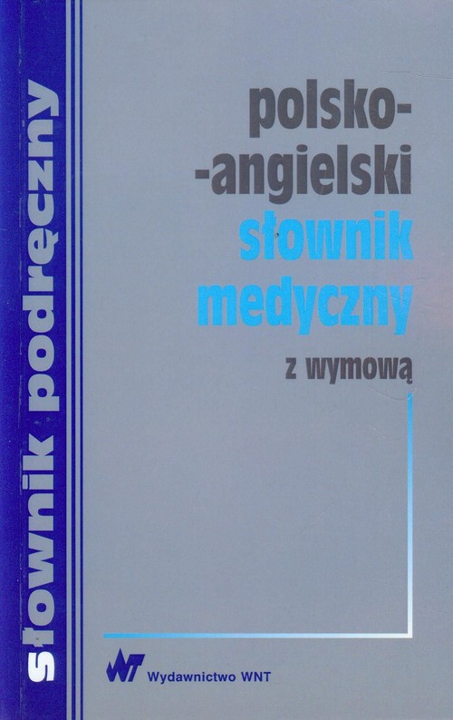 Polsko-angielski słownik medyczny z wymową terminów angielskich