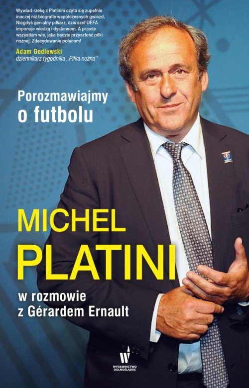Porozmawiajmy o futbolu. Michel Platini w rozmowie z Gerardem Ernaultem