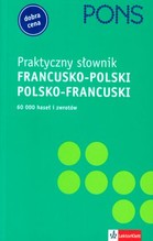 PRAKTYCZNY SŁOWNIK FRANCUSKO-POLSKI POLSKO-FRANCUSKI