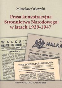Prasa konspiracyjna stronnictwa narodowego w latach 1939-1947