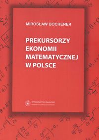 Prekursorzy ekonomii matematycznej w Polsce