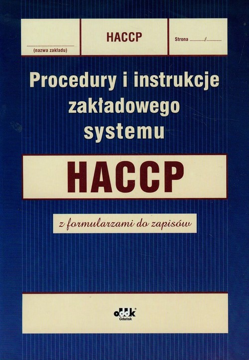 Procedury i instrukcje zakładowego systemu HACCP z formularzami do zapisów