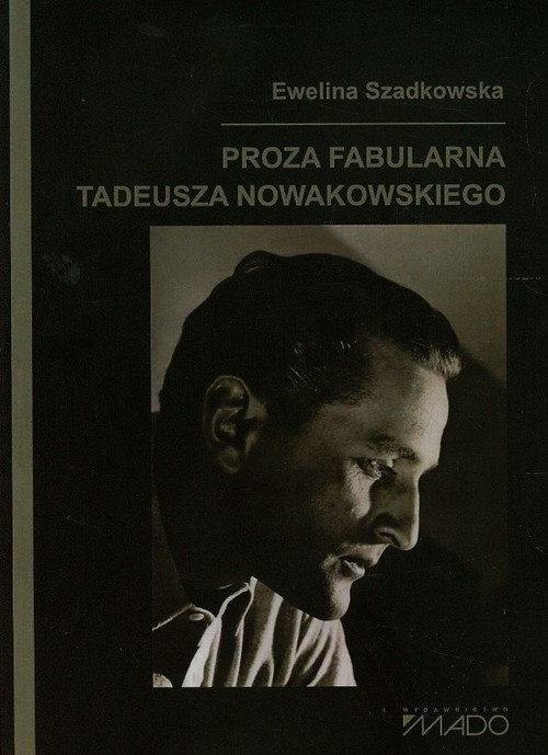 Proza fabularna Tadeusza Nowakowskiego