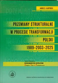 Przemiany strukturalne w procesie transformacji Polski 1989-2003-2025