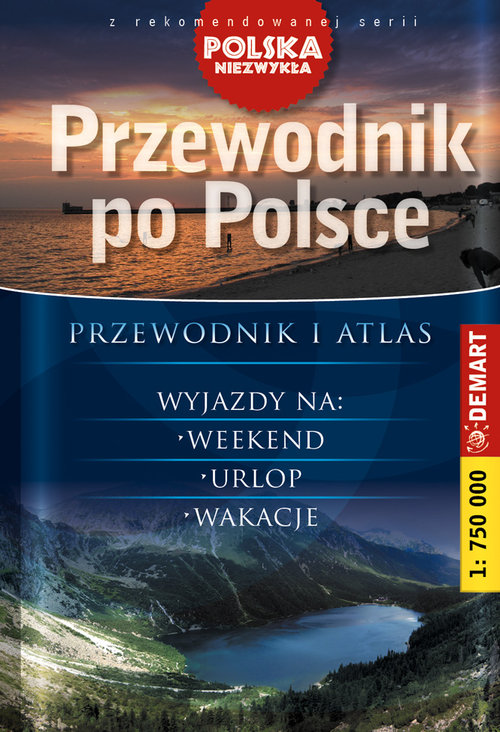Polska Niezwykła. Przewodnik po Polsce. Przewodnik i atlas (skala 1:750 000)