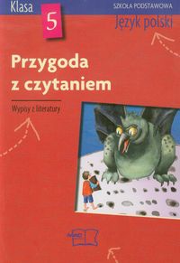 Przygoda z czytaniem 5 Wypisy z literatury Język polski Podręcznik do kształcenia literacko-kulturow