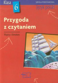 Przygoda z czytaniem 6 Wypisy z literatury Język polski Podręcznik do kształcenia literacko-kulturow