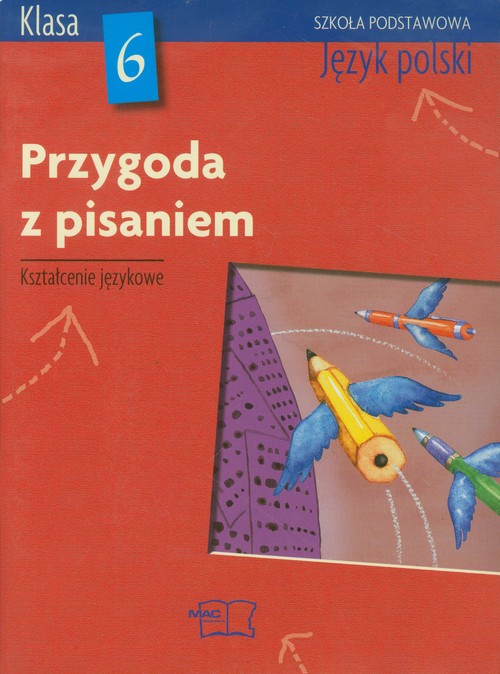 Przygoda z pisaniem 6 Język polski Podręcznik z ćwiczeniami do kształcenia językowego
