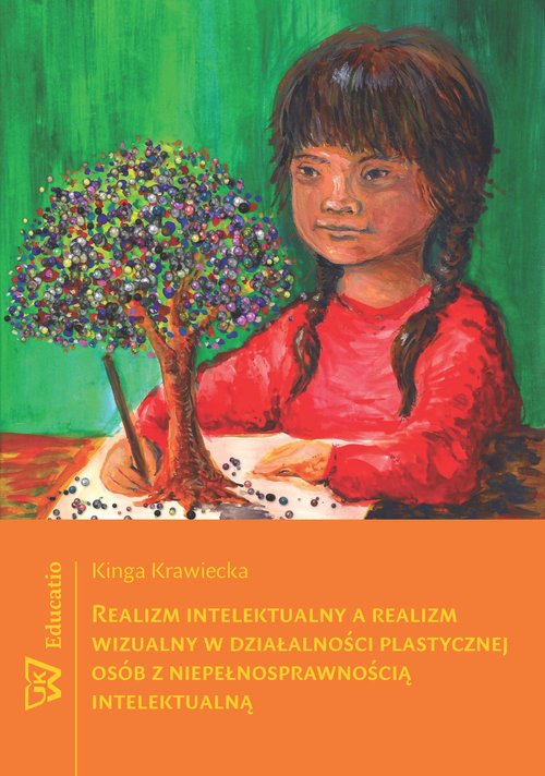 Educatio. Realizm intelektualny a realizm wizualny w działalności plastycznej osób z niepełnosprawnością intelektualną