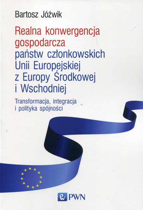 Realna konwergencja gospodarcza państw członkowskich Unii Europejskiej z Europy Środkowej i Wschodni