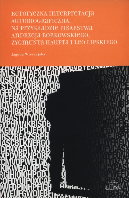 Retoryczna interpretacja autobiograficzna na przykładzie pisarstwa Andrzeja Bobkowskiego