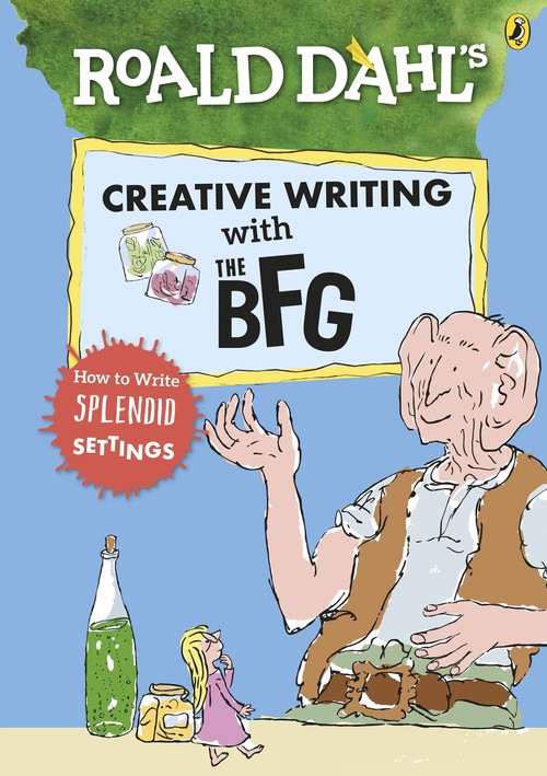 Roald Dahls Creative Writing with The BFG How to Write Splendid Settings
