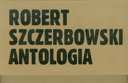 Robert Szczerbowski Antologia