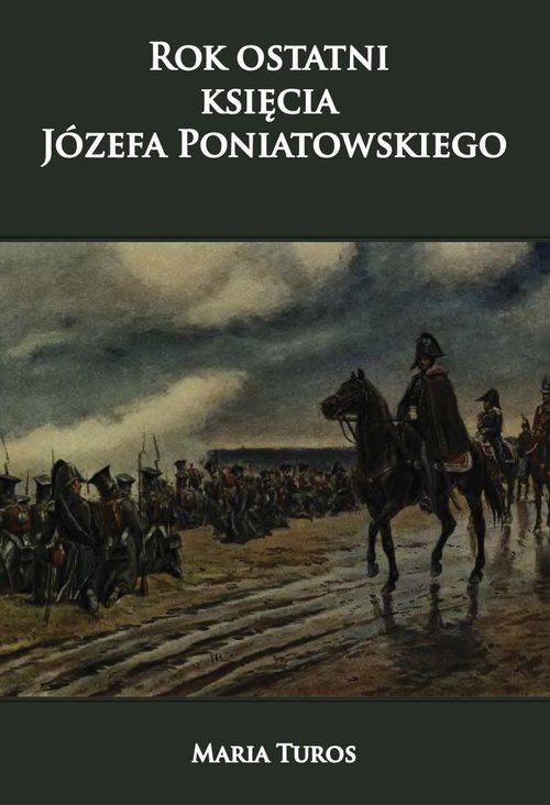 Rok ostatni księcia Józefa Poniatowskiego