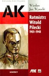 Rotmistrz Witold Pilecki 1901-1948