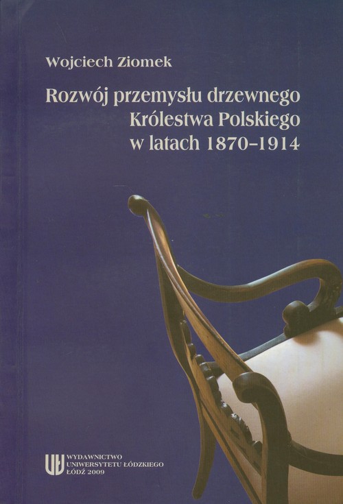 Rozwój przemysłu drzewnego Królestwa Polskiego w latach 1870-1914