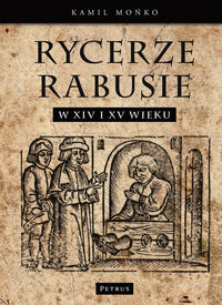 Rycerze-Rabusie w XIV i XV wieku