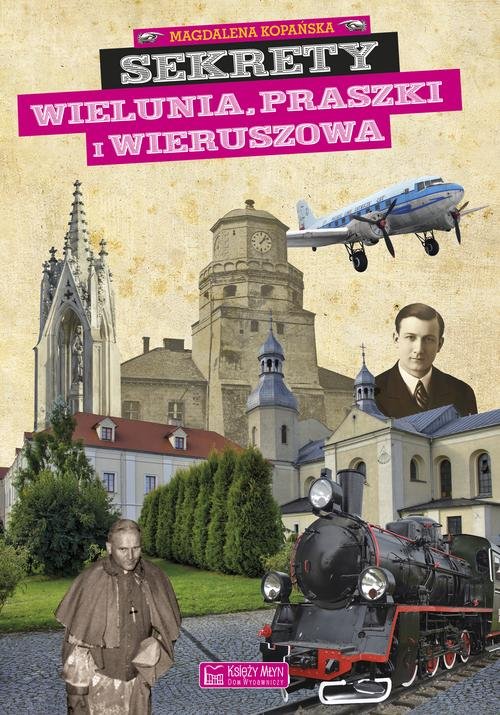 Sekrety Wielunia Praszki i Wieruszowa