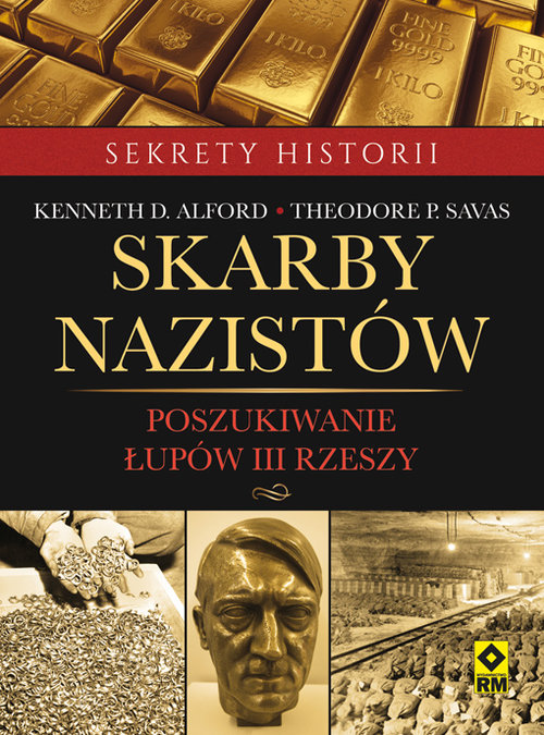 Sekrety historii. Skarby nazistów. Poszukiwanie łupów III Rzeszy