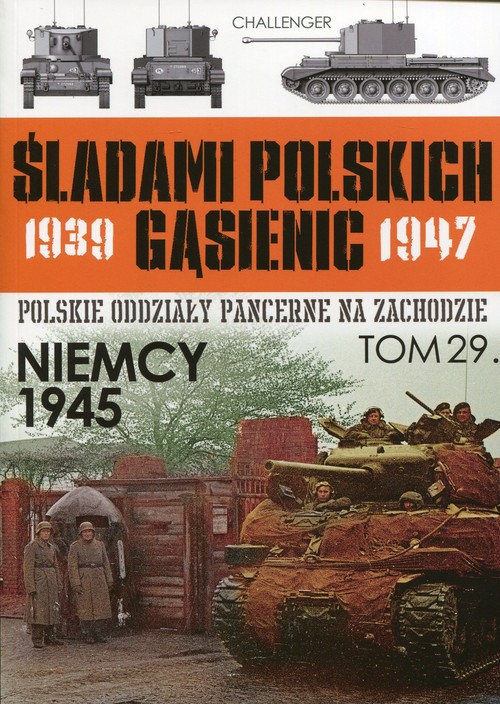 Śladami polskich gąsienic Tom 29 Niemcy 1945