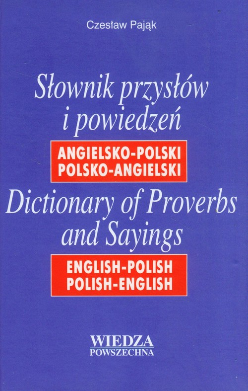 Słownik przysłów i powiedzeń angielsko-polski polsko-angielski