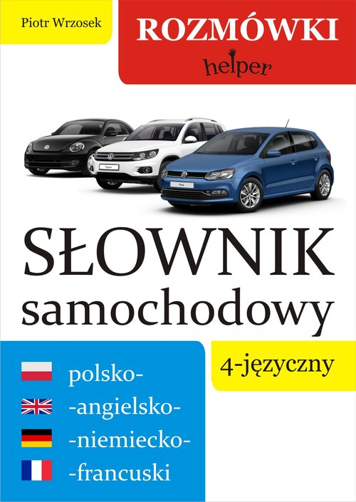 Helper rozmówki. Słownik samochodowy 4-języczny: polsko-angielsko-niemiecko-francuski