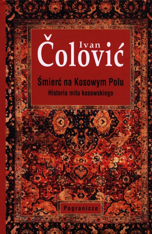 Śmierć na Kosowym Polu Historia mitu kosowskiego