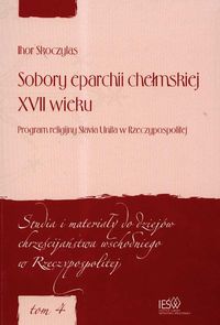 Sobory eparchii chełmskiej XVII wieku Program religijny Slavia Unita w Rzeczypospolitej
