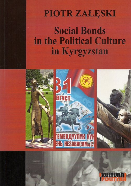 Kultura i polityka. Social Bonds in the Political Culture in Kyrgyzstan
