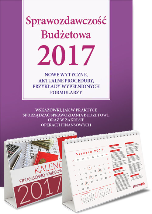 Sprawozdawczość budżetowa 2017 + Kalendarz finansowo-księgowy 2017 dla jsfp