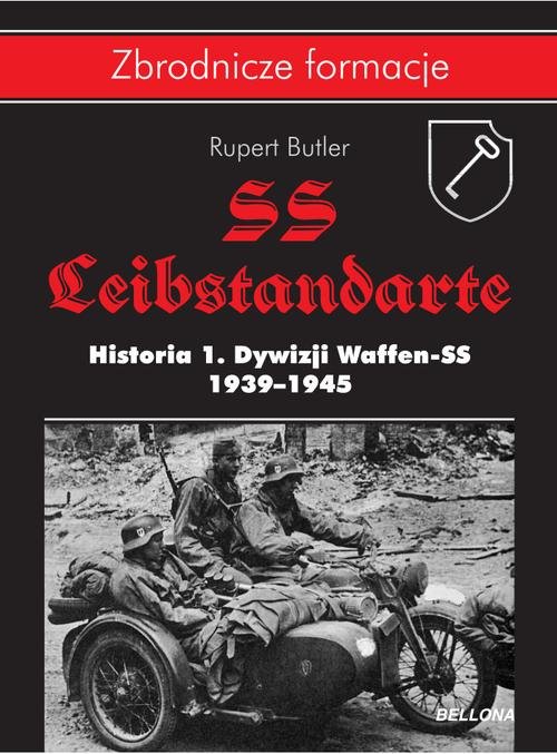SS Leibstandarte. Historia 1. Dywizji Waffen-SS 1939-1945