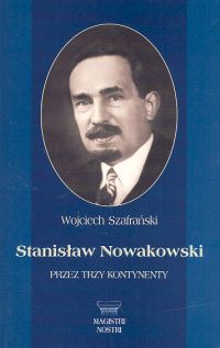 Stanisław Nowakowski. Przez trzy kontynenty