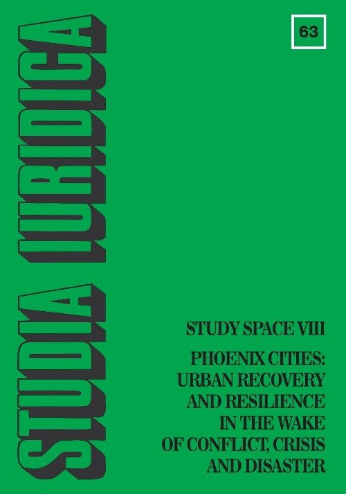 Studia Iuridica nr 63 Study Space VIII Phoenix Cities: Urban Recovery and Resilience in the Wake