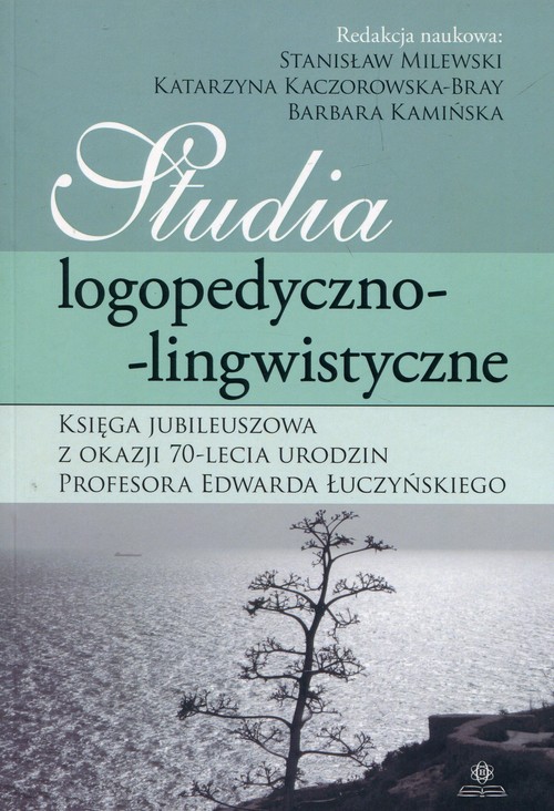 Studia logopedyczno-lingwistyczne Księga Jubileuszowa z okazji 70-lecia urodzin profesora Edwarda Łu