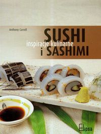 SUSHI I SASHIMI INSPIRACJE KULINARNE