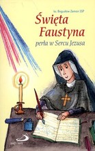 Święta Faustyna. Perła w Sercu Jezusa