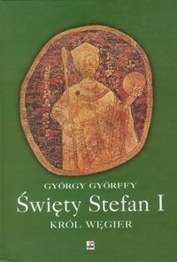 Święty Stefan I Król Węgier