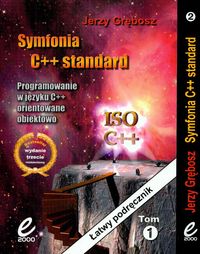Symfonia C++ Standard. Programowanie w języku C++ orientowane obiektowo. Tom I i II. Edycja 2013