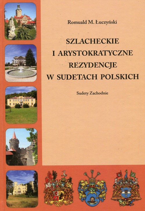 Szlacheckie i arystokratyczne rezydencje w Sudetach Polskich