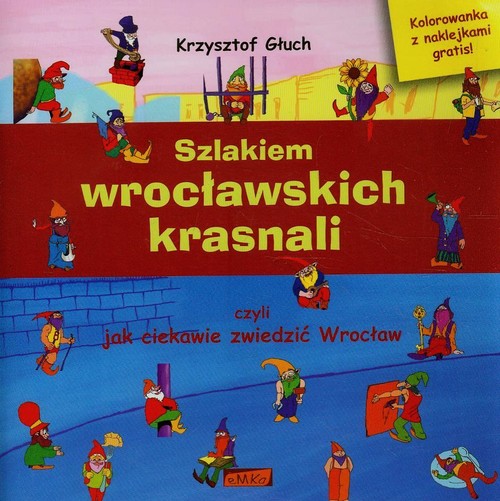 Szlakiem wrocławskich krasnali, czyli jak ciekawie zwiedzić Wrocław + kolorowanka z naklejkami